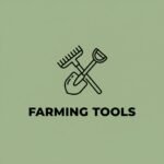 Farming Tools For Daily Farm Use
